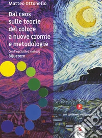Dal caos sulle teorie del colore a nuove cromie e metodologie. Con contenuti multimediali libro