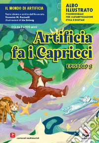 Artificia fa i capricci. Albo illustrato. Ediz. illustrata libro
