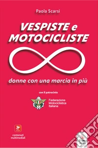 Vespiste e motocicliste. Donne con una marcia in più libro