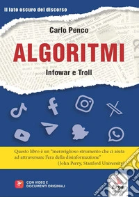 Algoritmi. Infowar e Troll. Con video e documenti originali libro