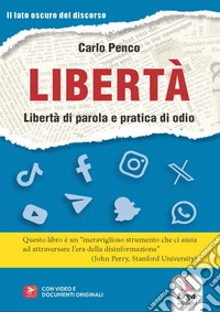 Libertà. Libertà di parola e pratica di odio. Con video e documenti originali