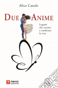 Due anime. Legami che curano e cambiano la vita libro