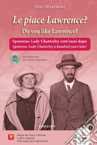 Le piace Lawrence? Spotorno: Lady Chatterley cent'anni dopo-Do you like Lawrence? Spotorno: Lady Chatterley a hundred years later. Ediz. bilingue. Con materiali multimediali libro