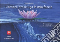 L'amore prosciuga la mia faccia libro
