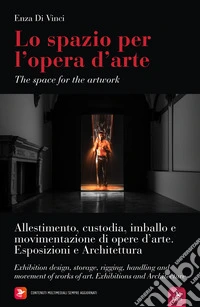 Spazio per l'opera d'arte-The space for the artwork. Ediz. bilingue libro