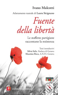 Fuente della libertà. Le staffette partigiane raccontano la Resistenza. Con contenuti multimediali libro
