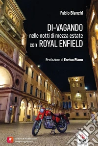 Di-vagando nelle notti di mezza estate con Royal Enfield libro