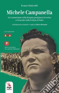 Michele Campanella. Da Comandante della Brigata partigiana Severino a Generale della Polizia di Stato libro