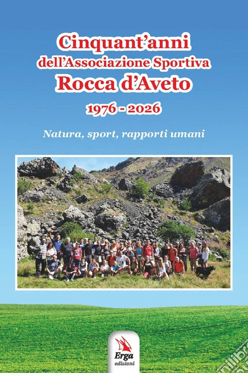 Cinquant'anni dell'Associazione Sportiva Rocca d'Aveto. 1976-2026. Natura, sport, rapporti umani