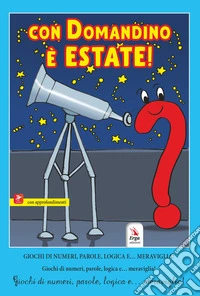 Con Domandino è estate! Giochi di numeri, parole, logica e... meraviglia! libro