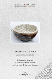 Il vaso di Pandora. Dialoghi in psichiatria e scienze umane (2026). Vol. 1: Perfer et obscura. Frammenti di umanità libro