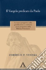 Il Vangelo predicato da Paolo. Le nuove prospettive sulla giustificazione a confronto con la prospettiva della riforma protestante