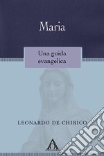 Maria. Una guida evangelica
