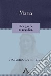 Maria. Una guida evangelica libro di De Chirico Leonardo