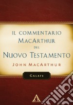 Il commentario MacArthur del Nuovo Testamento. Galati libro