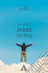 Tu puoi avere tutto libro