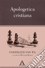 Apologetica cristiana. Ediz. integrale libro