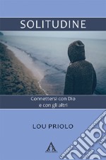 Solitudine. Connettersi con Dio e con gli altri libro