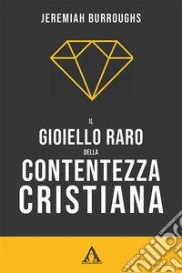 Il gioiello raro della contentezza cristiana libro