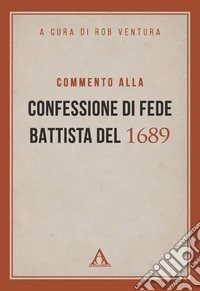 Commento alla Confessione di fede battista del 1689 libro