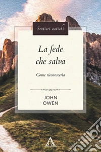 La fede che salva. Come riconoscerla libro