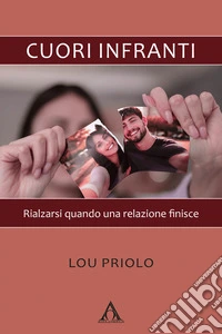 Cuori infranti. Rialzarsi quando una relazione finisce