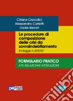 Le procedure di composizione delle crisi da sovraindebitamento. Formulario pratico. Atti, relazioni e intestazioni