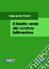 Il libretto verde del curatore fallimentare libro di Torcini Alessandro