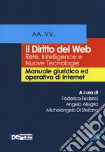 Il diritto del Web. Reti, intelligence e nuove tecnologie. Manuale giuridico ed operativo di Internet libro