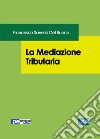 La mediazione tributaria libro di Del Buono Francesco Saverio