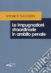Le impugnazioni straordinarie in ambito penale libro