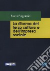 La riforma del terzo settore e dell'impresa sociale libro di Pagamici Bruno