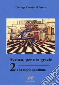 Avvocà, per ora grazie 2. E la storia continua libro