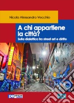 A chi appartiene la città? Sulla dialettica fra street art e diritto