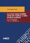 La nuova responsabilità civile del medico e della struttura sanitaria. Il commento alla riforma Gelli-Bianco libro di Muià Pier Paolo