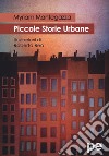 Piccole storie urbane libro di Mantegazza Myriam