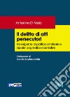 Il delitto di atti persecutori tra esigenze di politica criminale e aporie dogmatico-normative libro di Di Maio Antonino