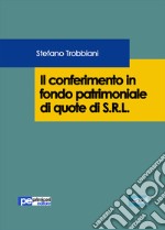 Il conferimento in fondo patrimoniale di quote di S.R.L.