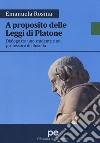 A proposito delle Leggi di Platone. Dialogo tra uno studente e un professore di filosofia libro di Rosina Emanuela