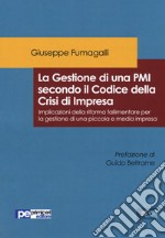 La gestione di una PMI secondo il Codice della Crisi di Impresa. Implicazioni della riforma fallimentare per la gestione di una piccola e media impresa libro