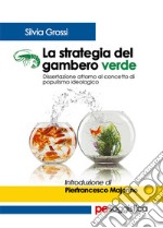 La strategia del gambero verde. Dissertazione attorno al concetto di populismo ideologico libro