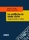 Le notifiche in sede civile. Aspetti pratici e critici libro