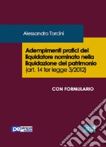 Adempimenti pratici del liquidatore nominato nella liquidazione del patrimonio (art. 14 ter legge 3/2012) libro