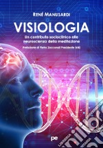 Visiologia. Un contributo socioclinico alla neuroscienza della meditazione libro