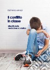 Il conflitto in classe. Attualità della mediazione scolastica libro di Lenoci Domenico