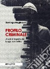 Profilo criminale. Analisi integrata del luogo del delitto libro