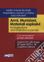 Armi, munizioni, materiali esplosivi tra legislazione amministrativa e penale libro