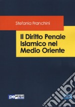 Il diritto penale islamico nel Medio Oriente libro