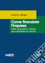 Come finanziare l'impresa libro