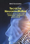 Tecniche neuromeditative. Manuale teorico-pratico per parkinsoniani, caregiver e gente comune libro di Manusardi René